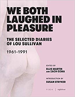 The Cover of We Both Laughed in Pleasure, with a pink-tinted image of a marble statue focused on a rather visually appealing ass. The background is a slightly darker pastel pink. At the top in left-aligned all-caps bold black font is "WE BOTH LAUGHED IN PLEASURE". Shortly below that, in a slightly smaller version of the same font is "THE SELECTED DIARIES OF LOU SULLIVAN". Shortly below that but above the crack of the marble butt in a non-bold, even smaller black font is "1961-1991". On the bottom right, to the left of the marble butt is the text in smaller font, still all caps in black, "EDITED BY ELLIS MARTIN AND ZACH OZMA" and below that, "INTRODUCTION BY SUSAN STRYKER". Below that is the Nightboat publishing logo.